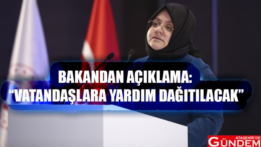 BAKAN ZEHRA ZÜMRÜT SELÇUK'TAN YARDIM AÇIKLAMASI BAKANDAN AÇIKLAMA
